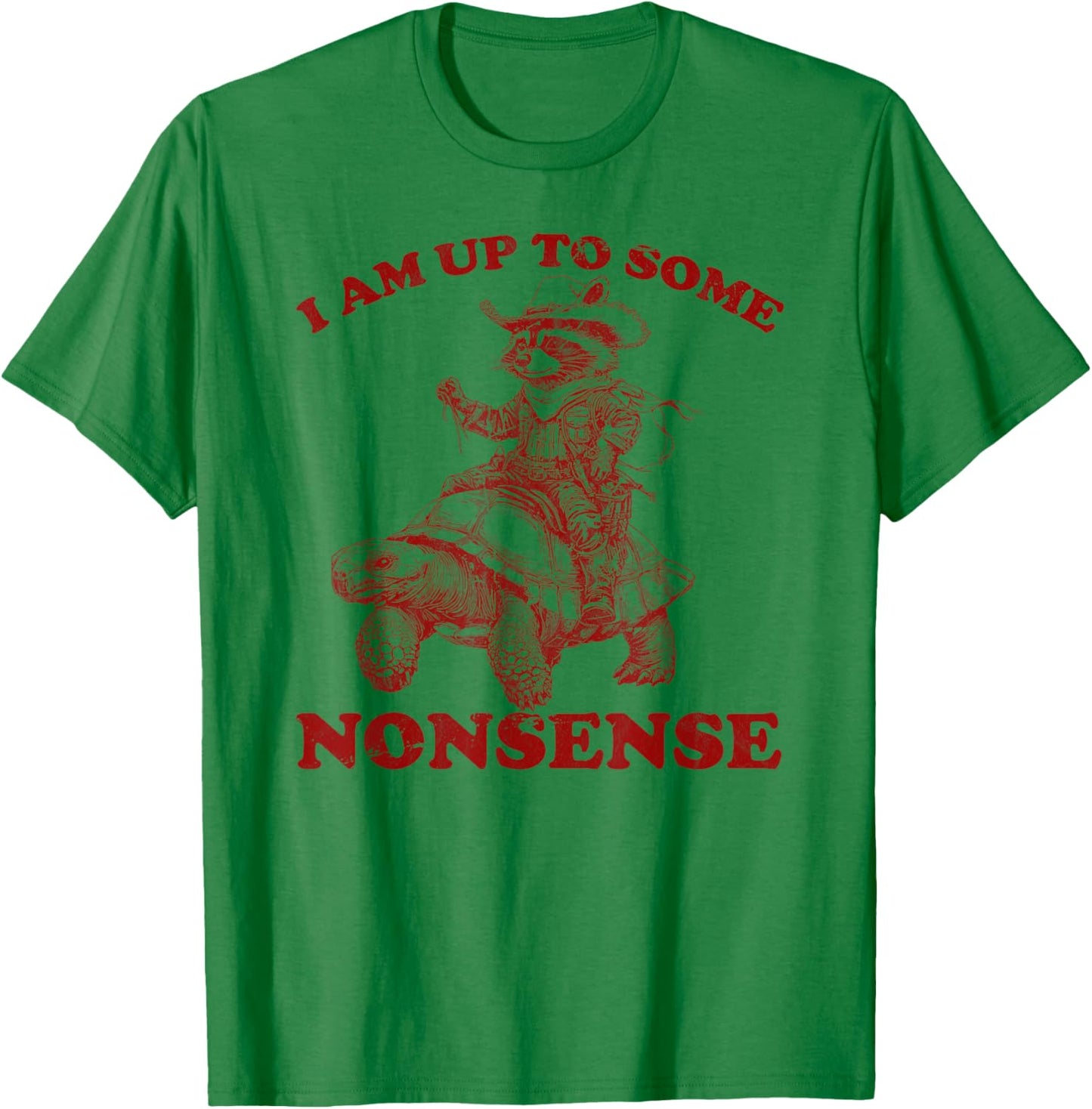 I am up To Some Nonsense funny Saying sarcasm men women T-Shirt - T-Shirt | Irish Green