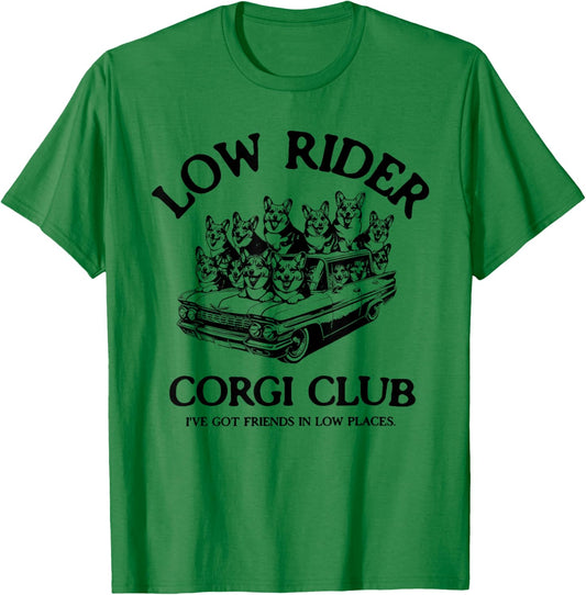LOW RIDER CORGI CLUB I'VE GOT FRIENDS IN LOW funny design T-Shirt - T-Shirt | Irish Green