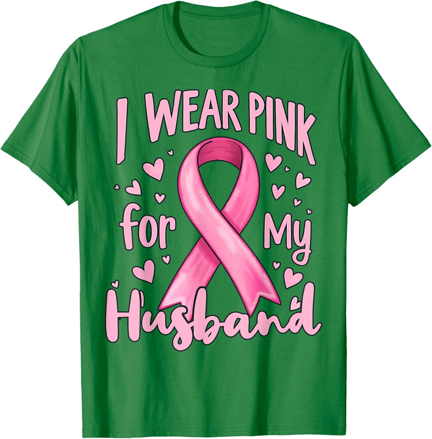 I Wear Pink For My Husband Cancer Awareness Ribbon T-Shirt - T-Shirt | Irish Green