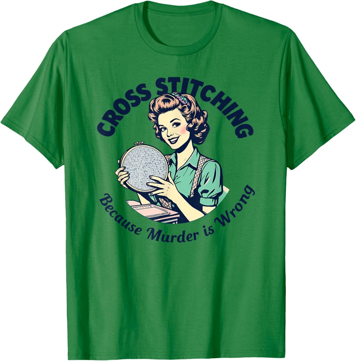 Cross Stitching Because Murder Is Wrong Cross Stitch Lover T-Shirt - T-Shirt | Irish Green
