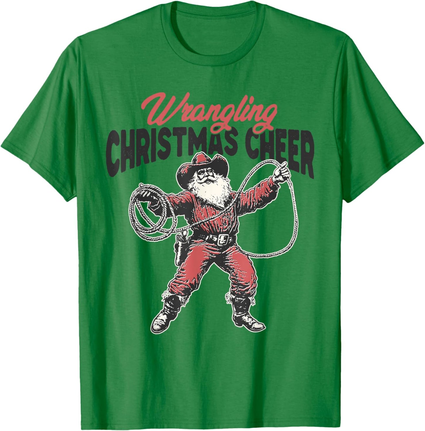 Wrangling Christmas Cheer Cowboy Santa Claus Western Xmas T-Shirt - T-Shirt | Irish Green