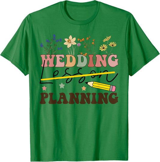 Wedding Planning Not Lesson Funny Engaged Teacher Engagement T-Shirt - T-Shirt | Irish Green