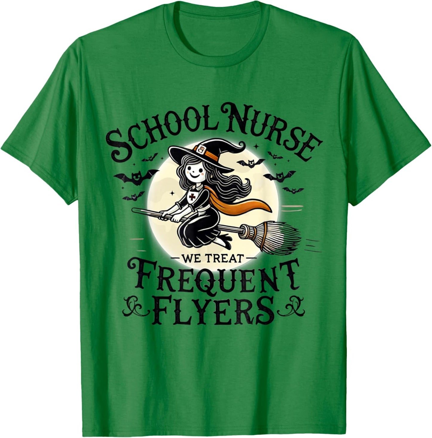 School Nurse Treat Frequent Flyer Witch Funny Halloween 2024 T-Shirt - T-Shirt | Irish Green