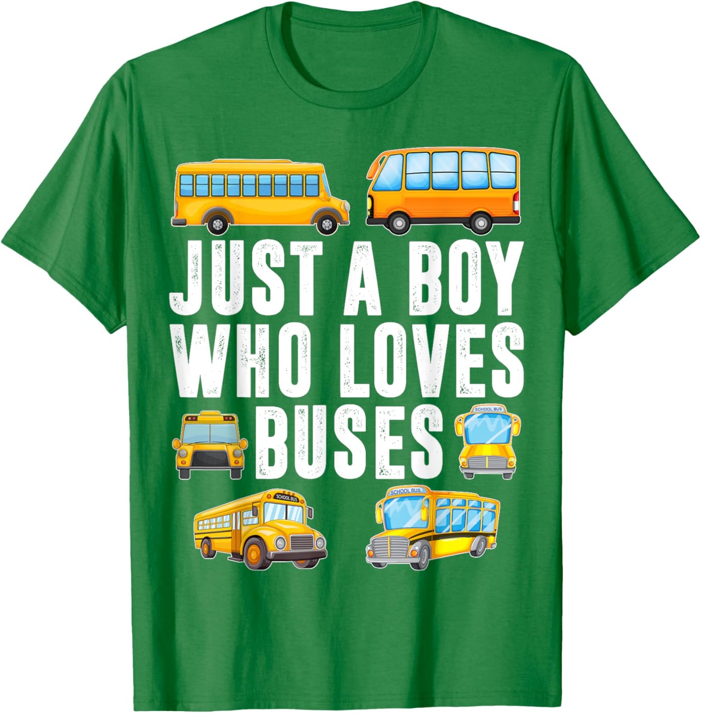 Kids Toddler Just A Boy Who Loves Buses Boys Men School Bus T-Shirt - T-Shirt | Irish Green
