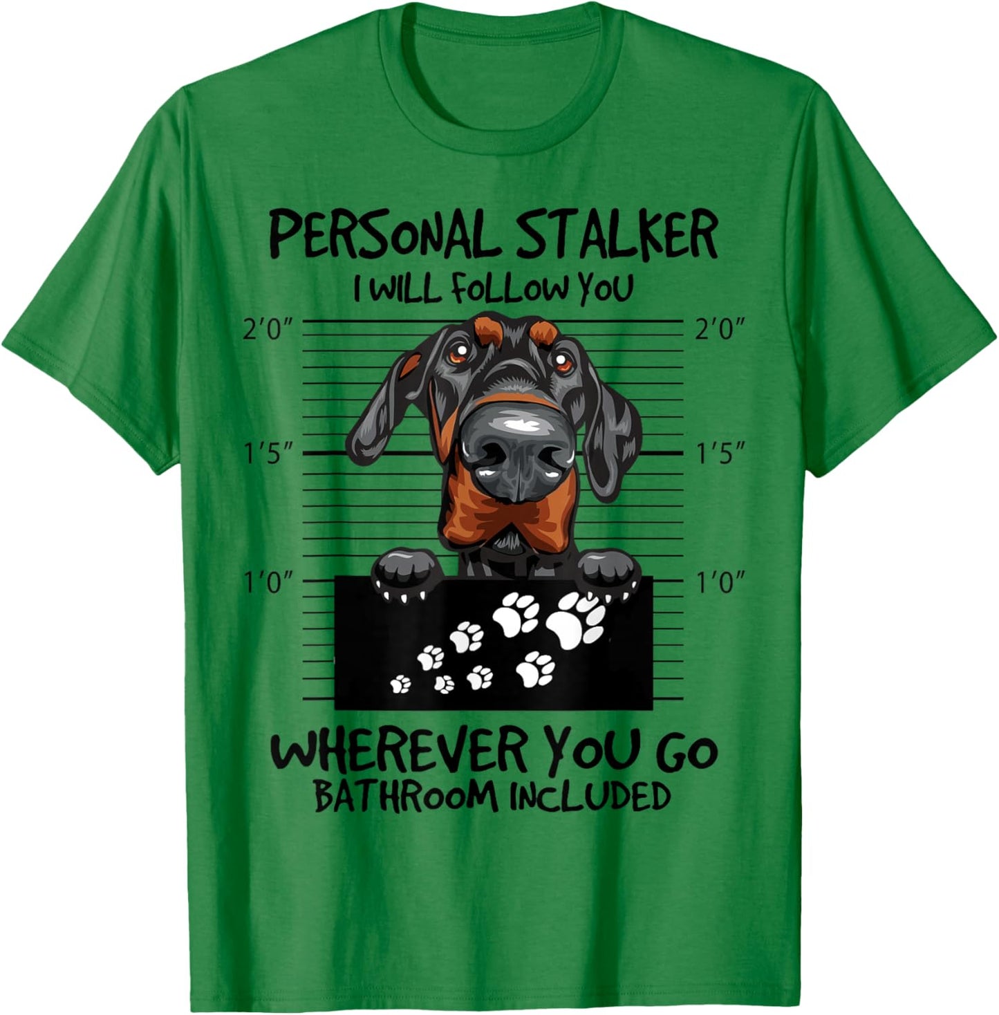 Funny Personal Stalker Natural Ear Doberman For Dog Owner T-Shirt - T-Shirt | Irish Green
