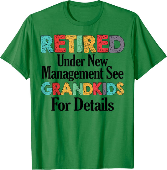 Retired Under New Management See Grandkids Funny Retirement T-Shirt - T-Shirt | Irish Green