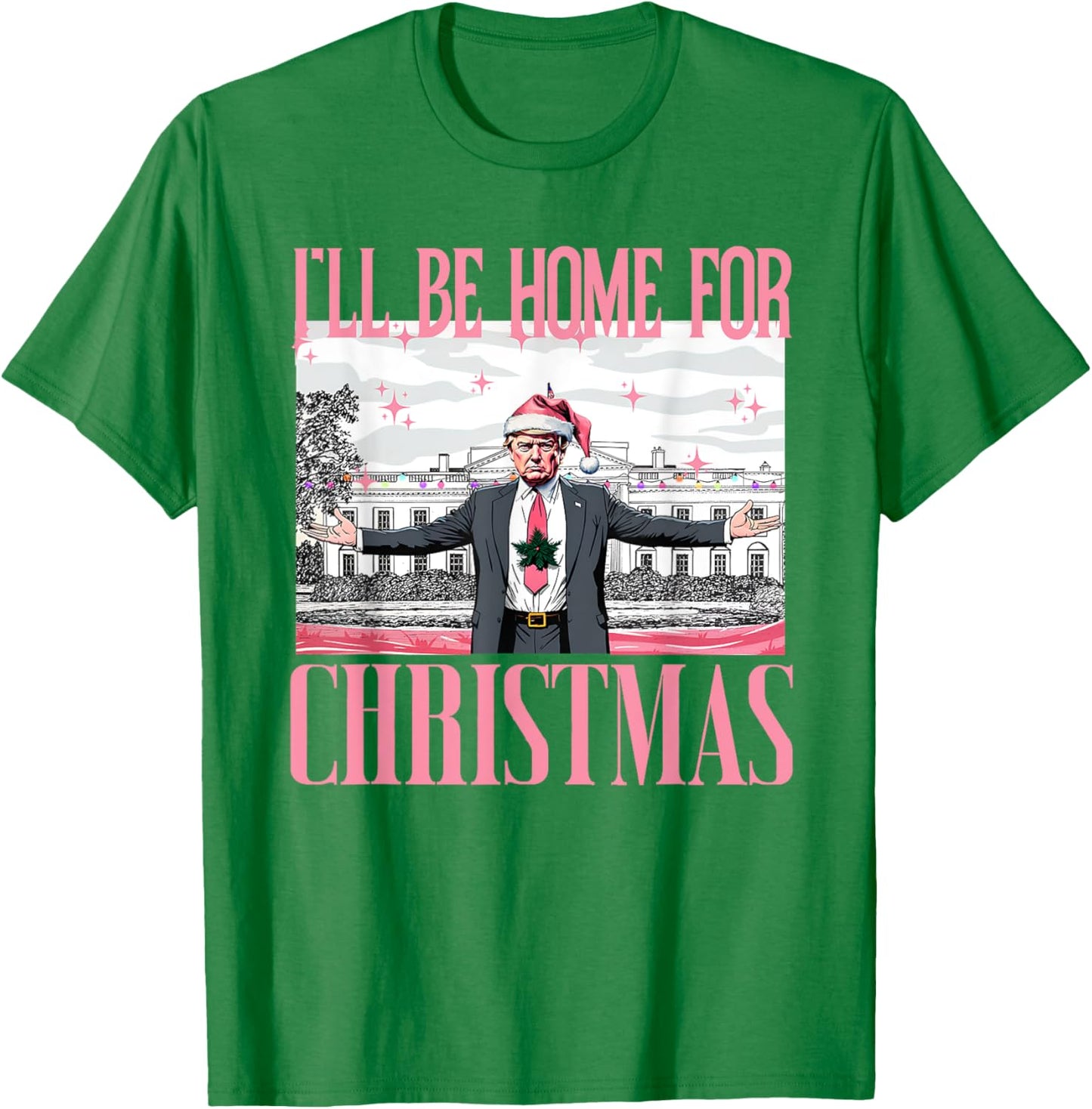 I'll Be Home For Christmas Funny Santa Claus Trump 2024 T-Shirt - T-Shirt | Irish Green