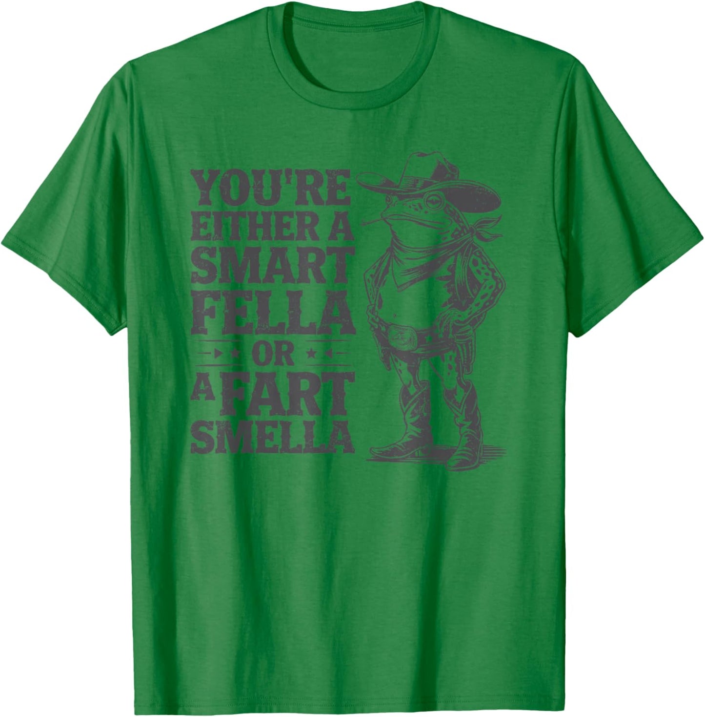 You're Either A Smart Fella Or A Fart Smella Funny Frog T-Shirt - T-Shirt | Irish Green