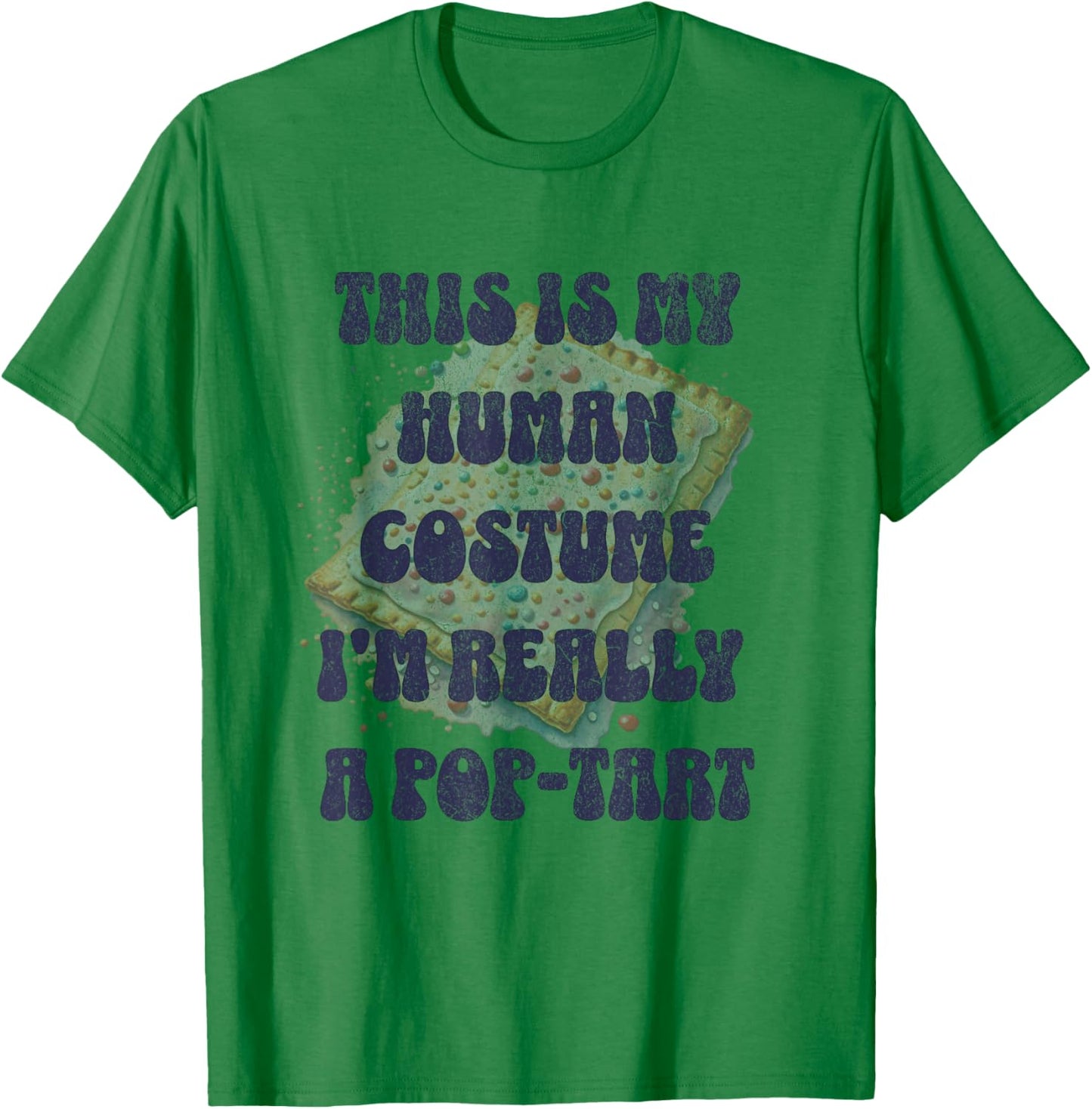 Halloween This Is My Human Costume I'm Really A Pop Tart T-Shirt - T-Shirt | Irish Green