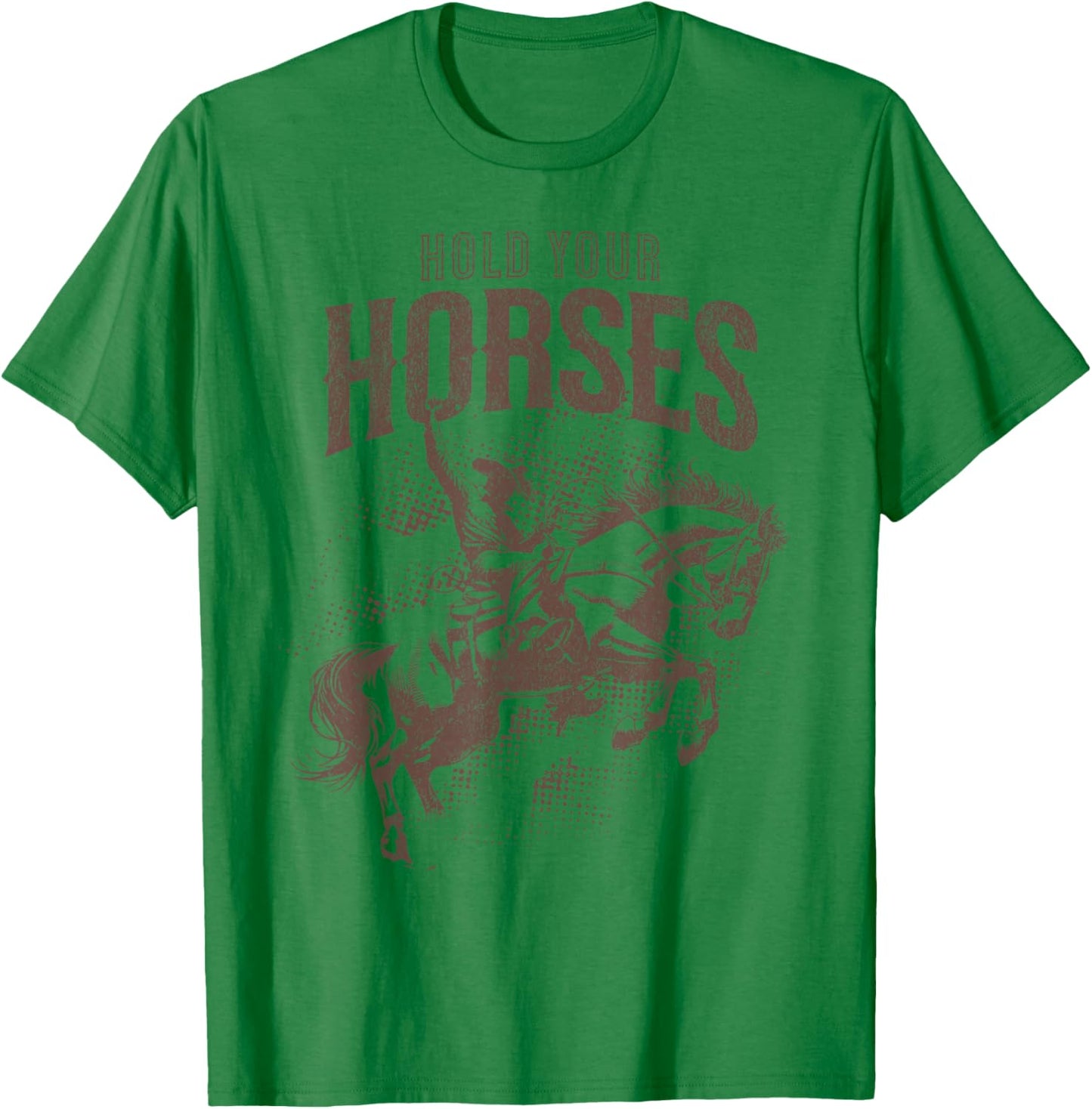 Hold Your Horses Country Western Cowboy Horse Lover Pun T-Shirt - T-Shirt | Irish Green