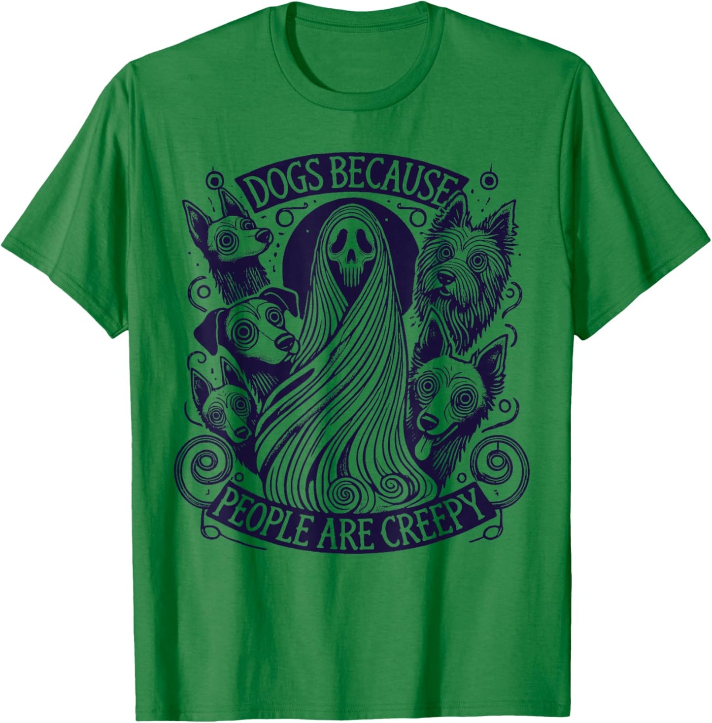 Dogs Because People Are Creepy Halloween T-Shirt - T-Shirt | Irish Green