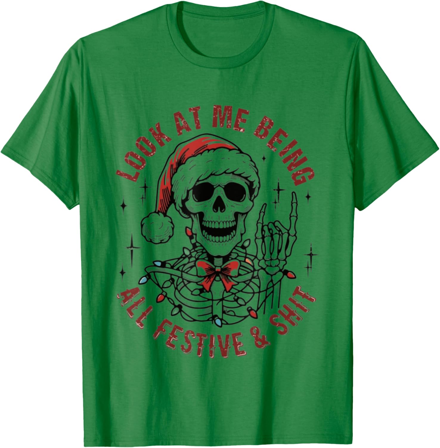 Look At Me Being All Festive And Shit Funny Christmas T-Shirt - T-Shirt | Irish Green