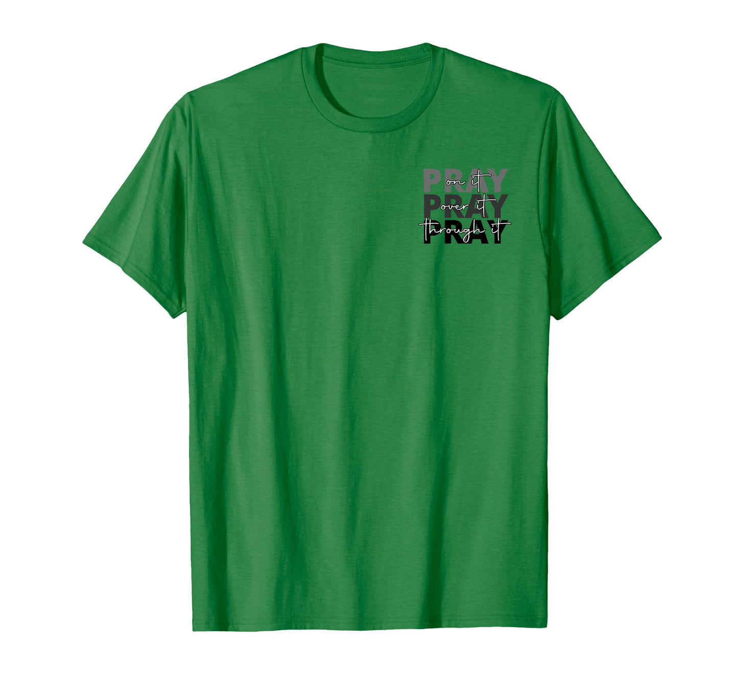 Jesus Pray On It Pray Over It Pray Through It Faith 2 side T-Shirt