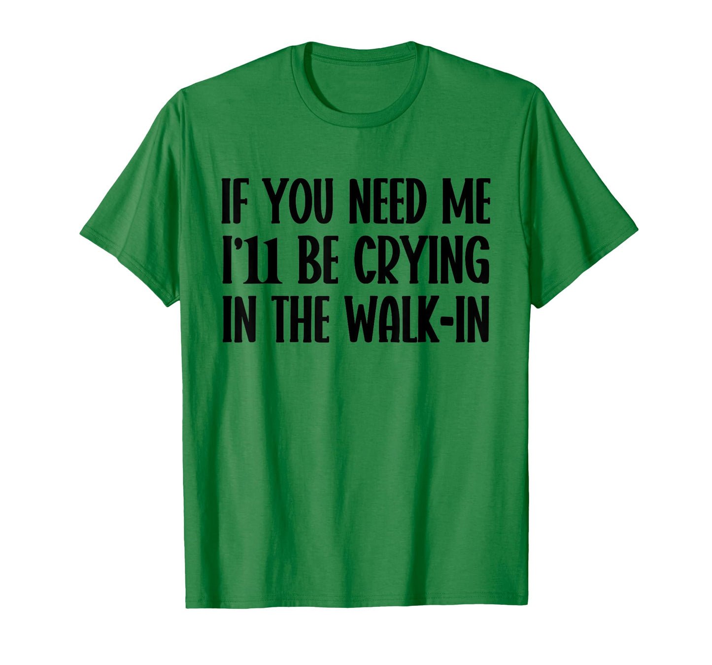 I’ll Be Crying in The Walk-In Funny Server Waitress Quote T-Shirt