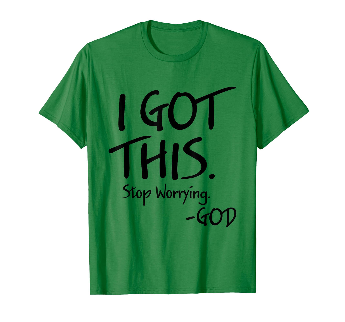 I Got This Stop Worrying God Funny Christian Quotes T-Shirt