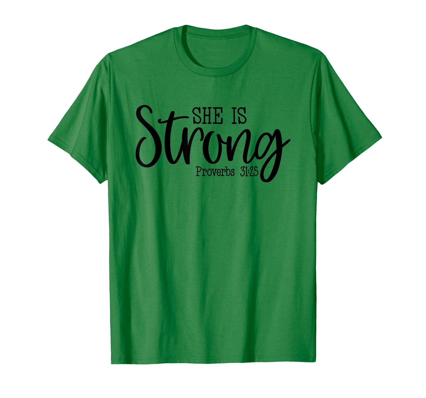 She Is Strong Proverbs 31:25 - Bible Quote About Women T-Shirt