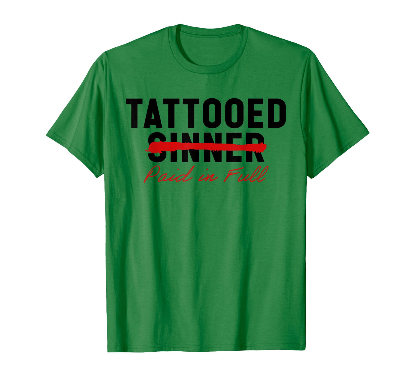 Tattooed Sinner Saved Paid in Fool Christians with Tattoos T-Shirt
