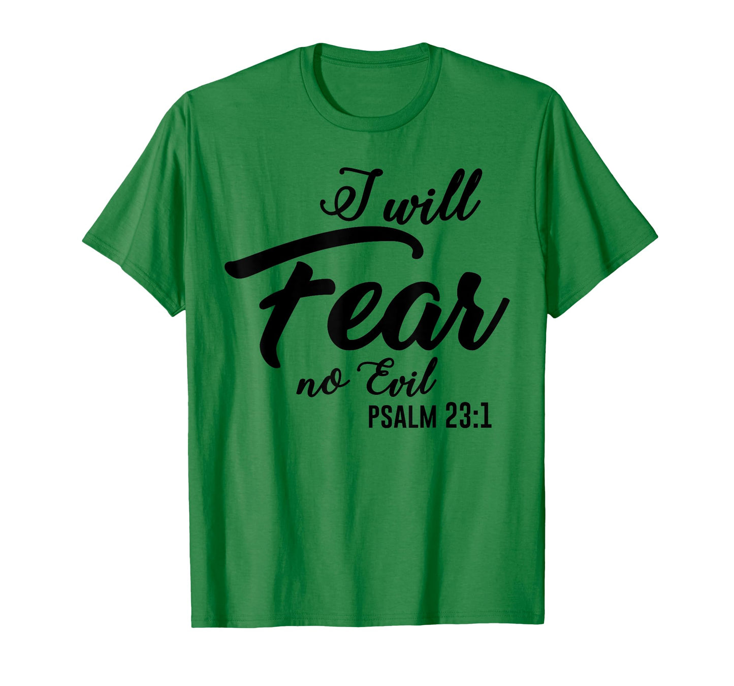 Christian Faith Fashion | Psalm 23 I Will Fear No Evil T-Shirt