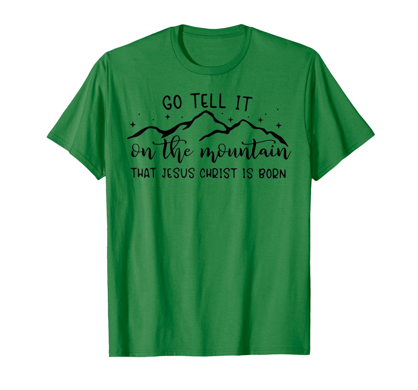 Go Tell It On The Mountain That Jesus Christ Is Born T-Shirt