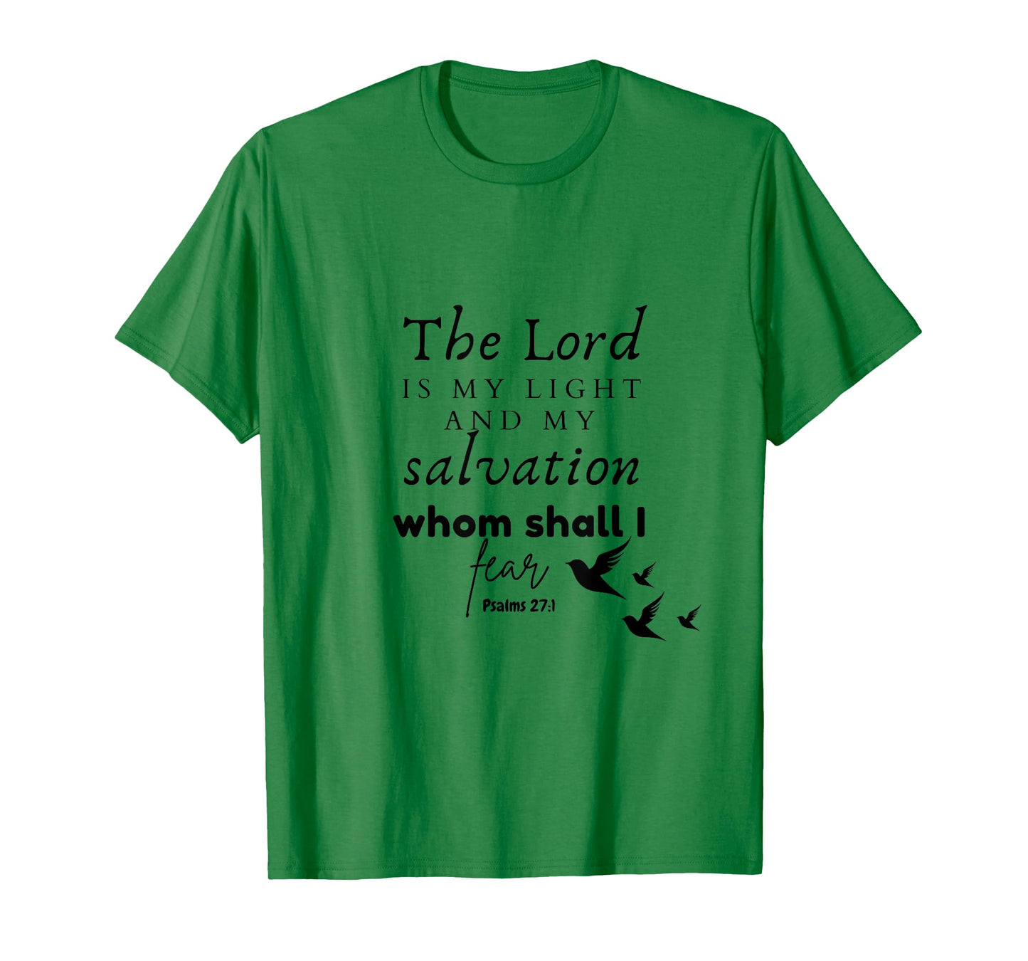 The Lord is My Light and My Salvation Whom Shall I Fear? T-Shirt