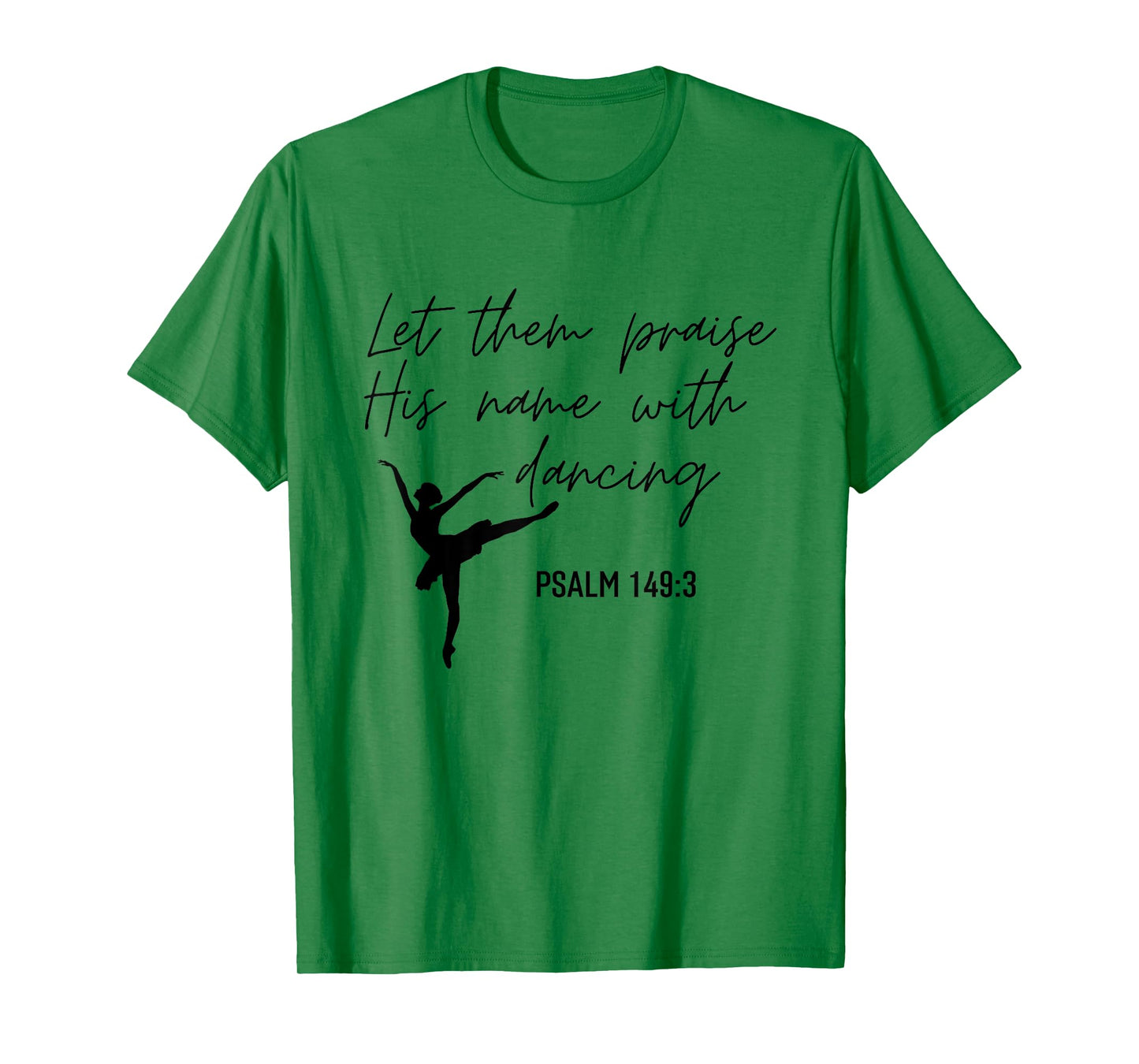 Let Them Praise His Name with Dancing Christian Ballet Dance T-Shirt