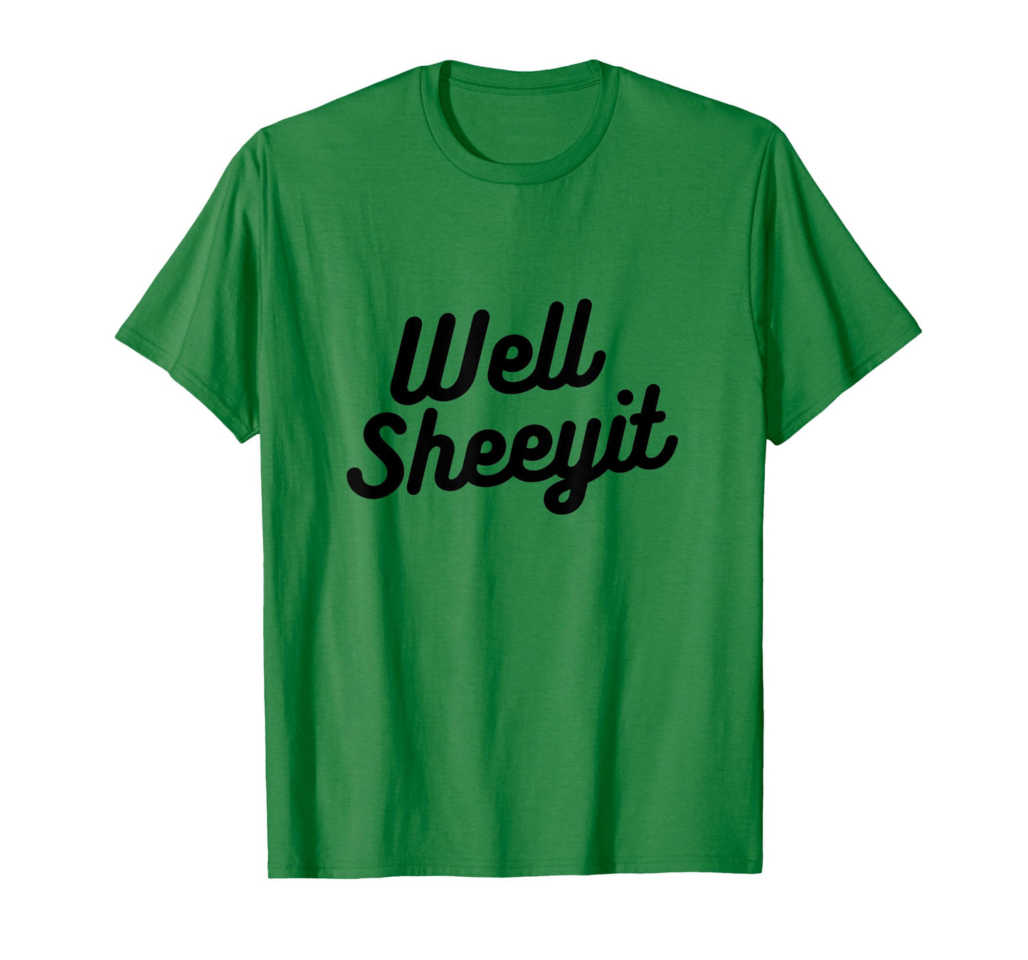 Well Sheeyit Funny Country Accent Quote T-Shirt