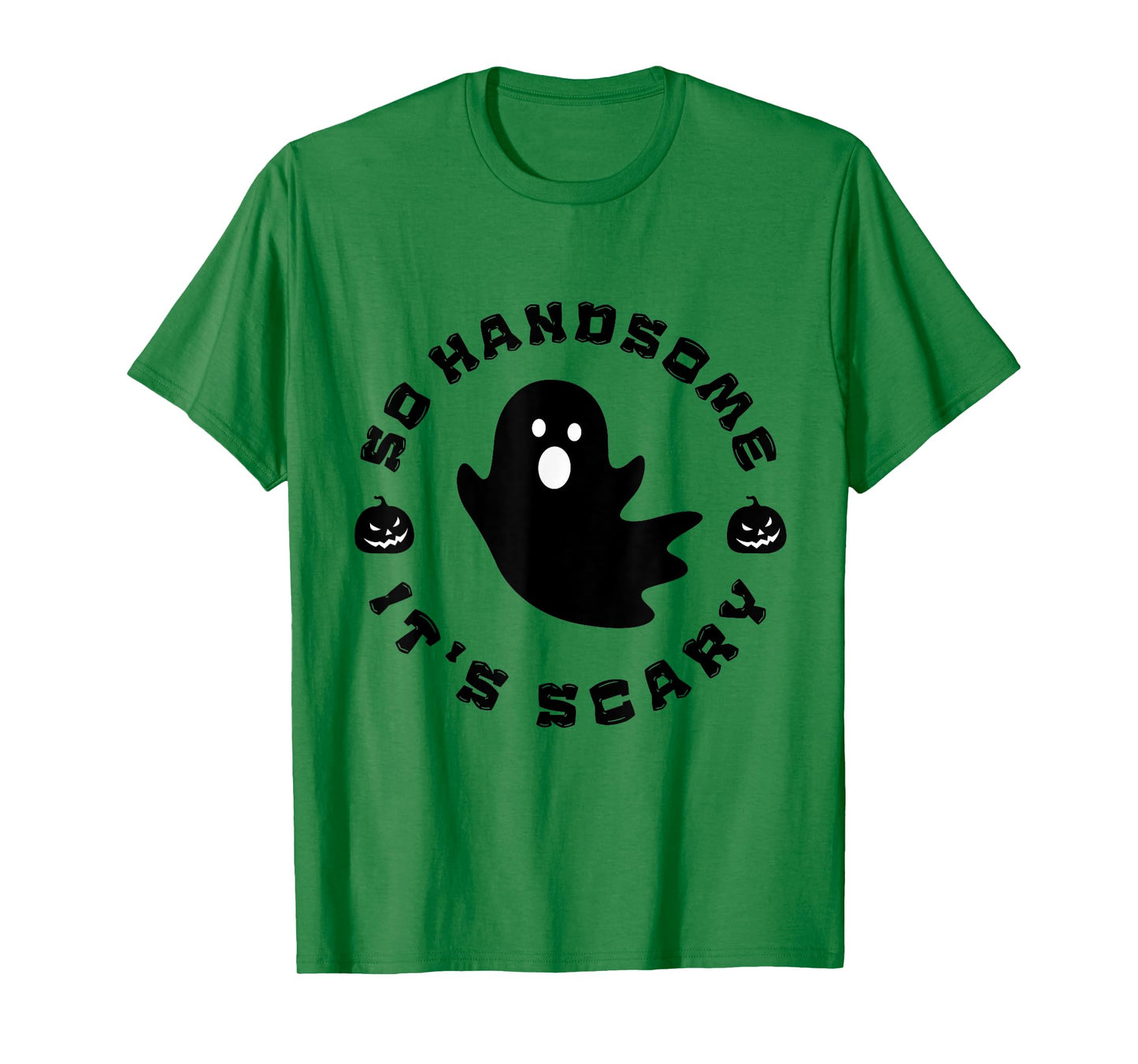 So Handsome It's Scary Funny Halloween quote T-Shirt