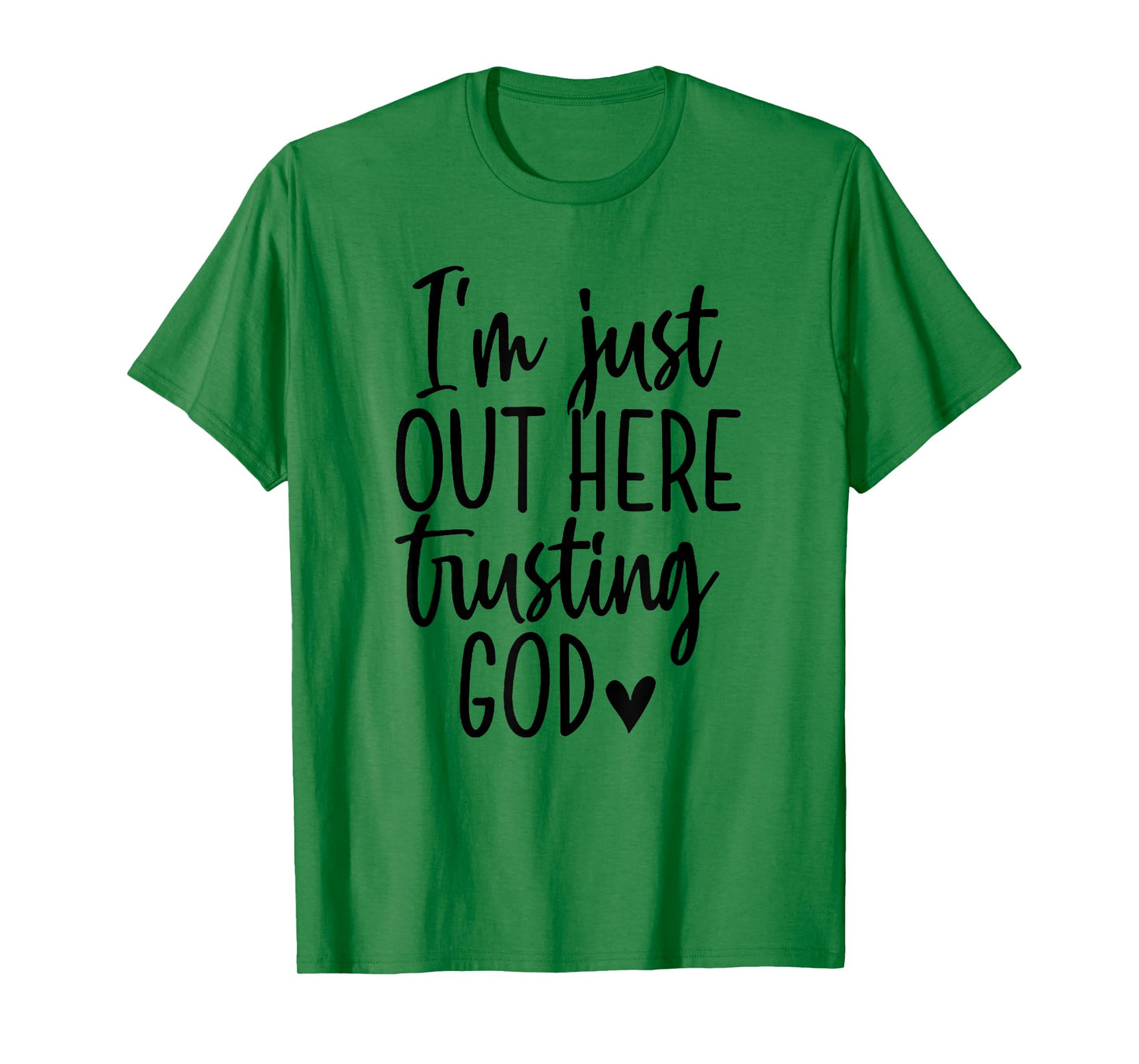 I'm Just Out Here Trusting God T-Shirt