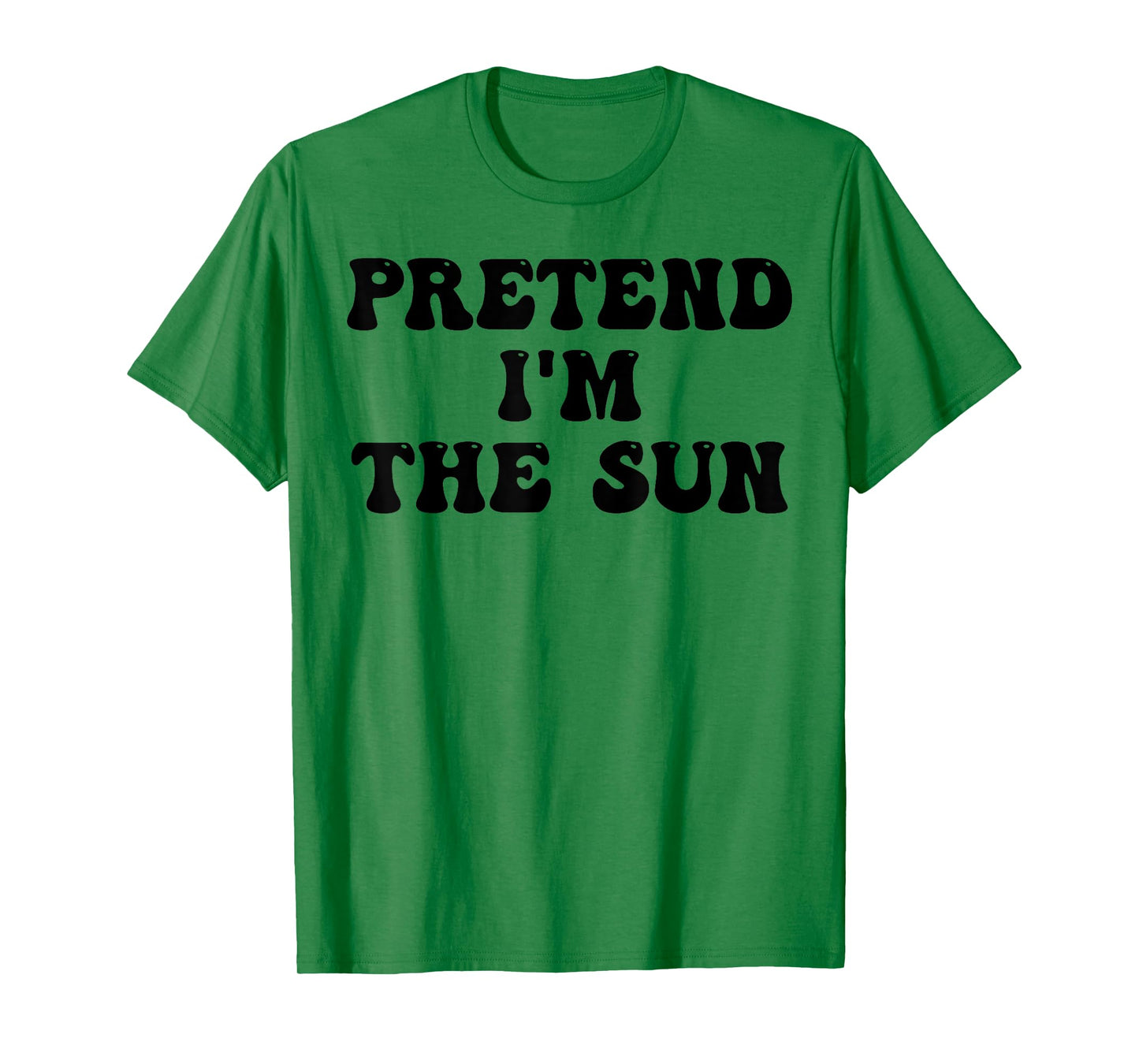 Pretend I'm The Sun Last Minute Halloween Costume Sun Groovy T-Shirt