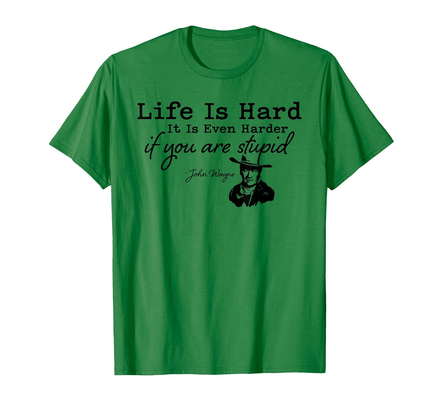 Life Is Even Harder When You Are Stupid Funny Men Women T-Shirt