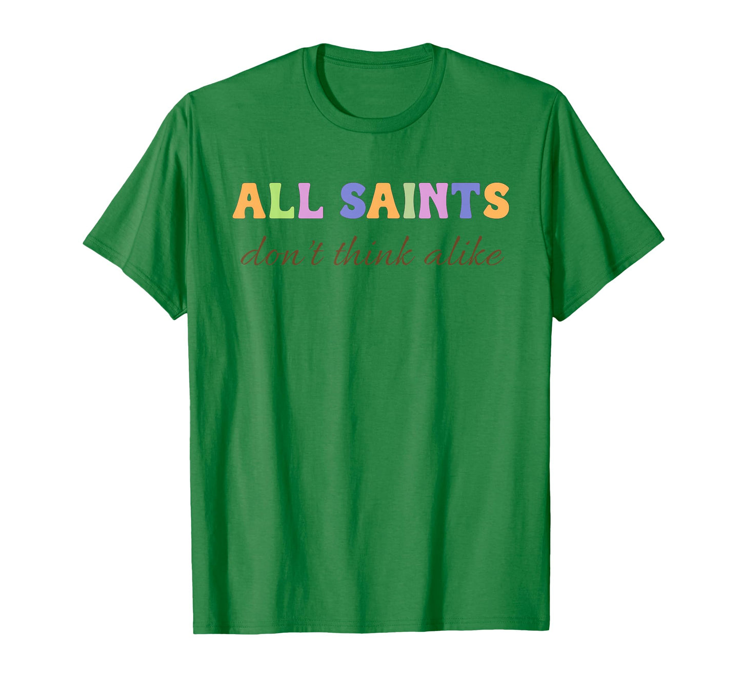 Saints Don’t Think Alike Catholic Mom Inclusion Support T-Shirt