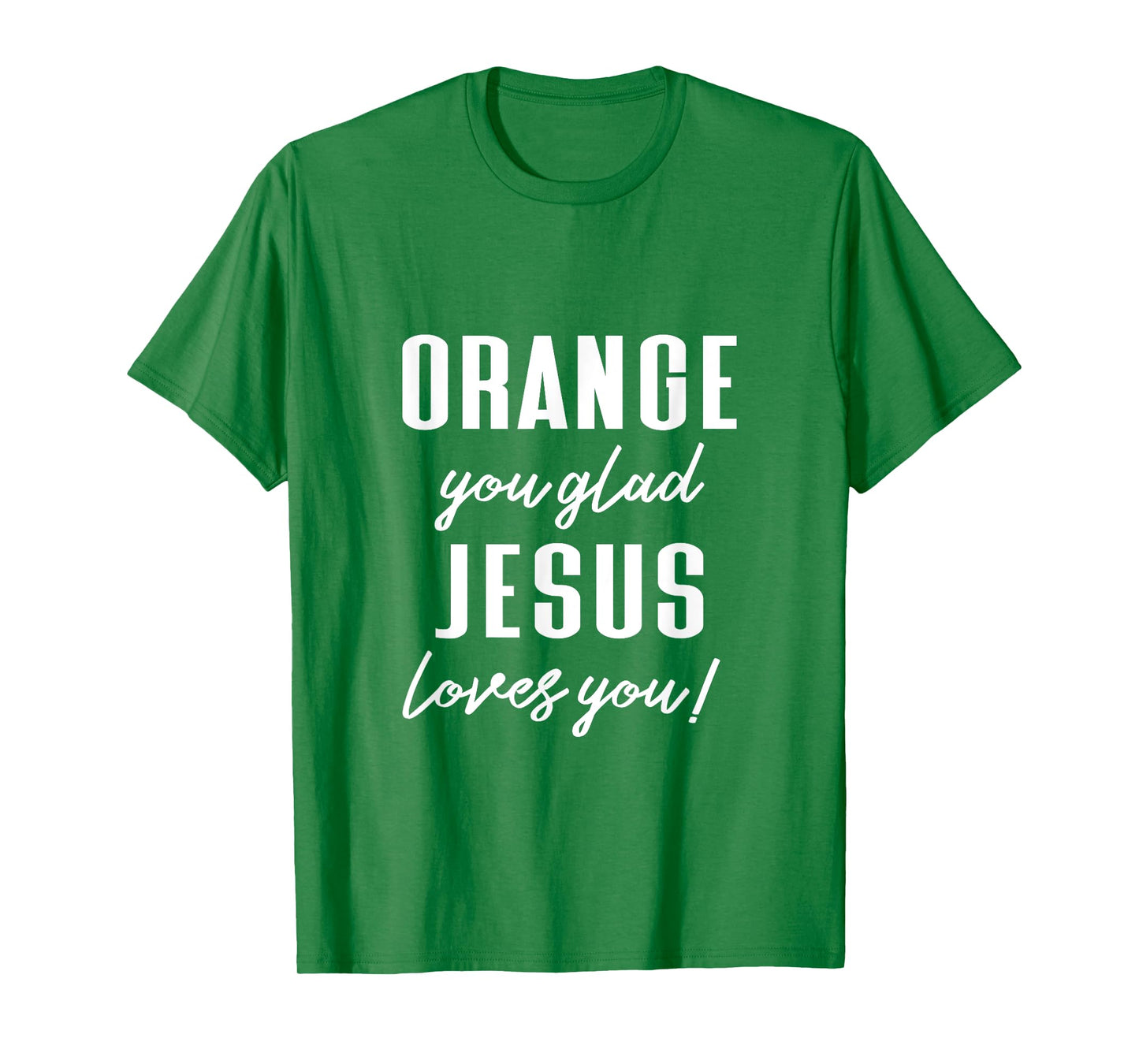Funny Orange Pun - Orange You Glad Jesus Loves You! T-Shirt