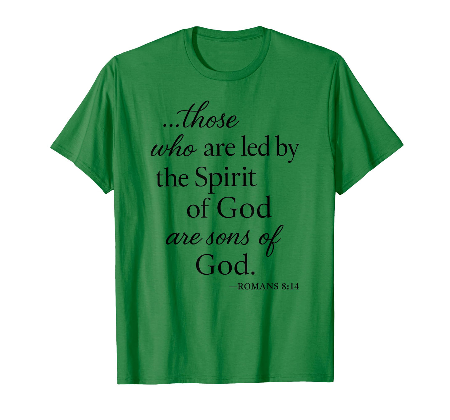 Romans 8 14 Those Who are Led by The Spirit Scripture Bible T-Shirt