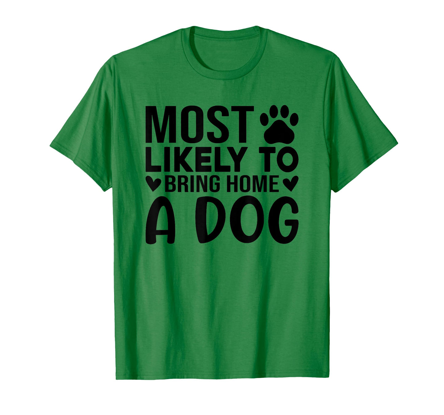 Most Like To Bring Home A Dog Funny Dog Lover Quote Art Men Women T-Shirt