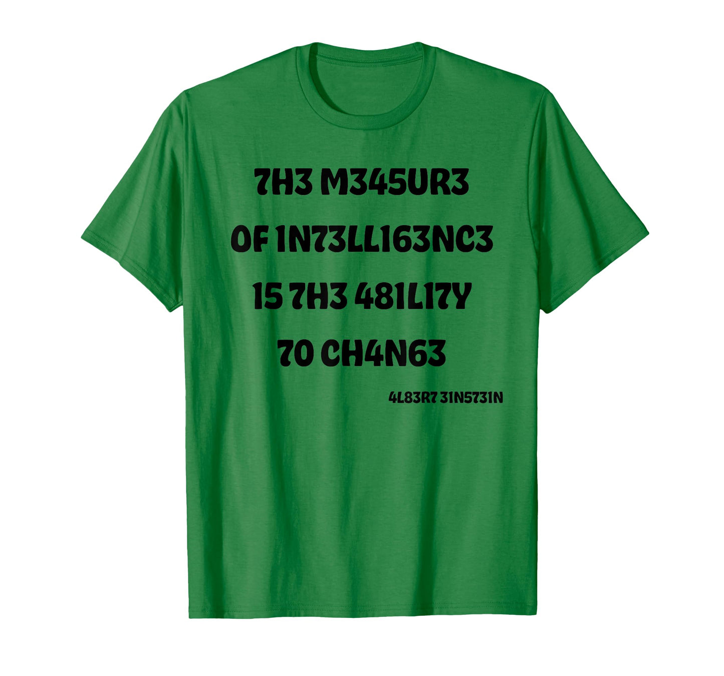 The Measure Of Intelligence Is The Ability To Change T-Shirt