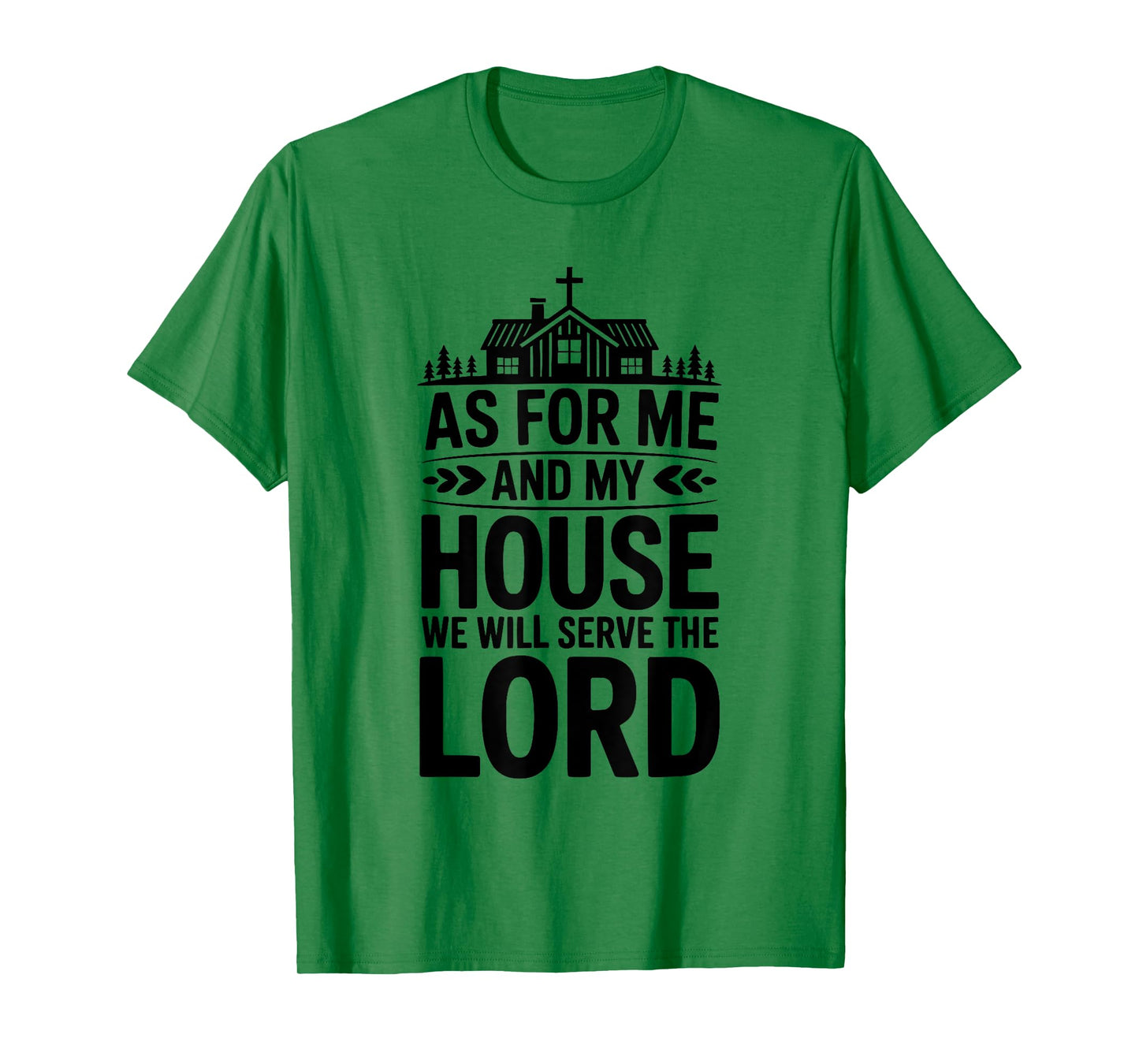 As for Me and My House We Will Serve The Lord Christian T-Shirt