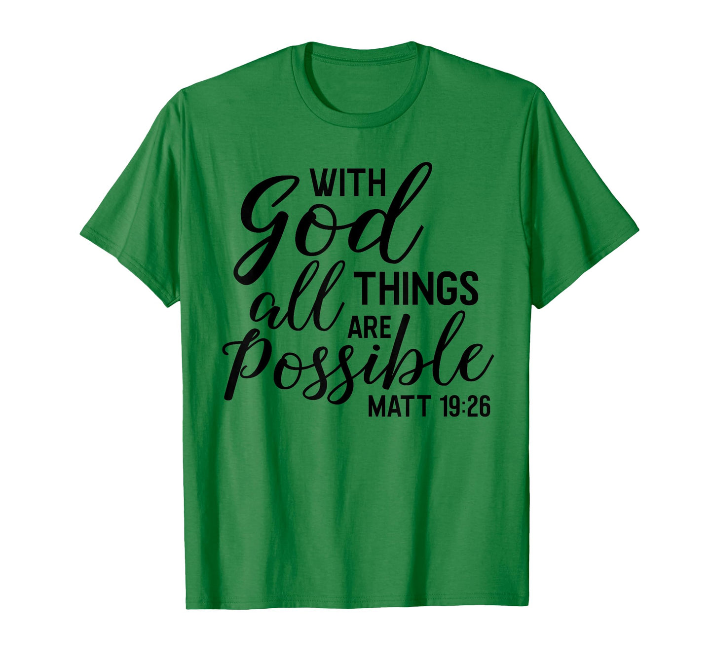 With God ALL Things Are Possible Shirt Matthew Scripture Tee T-Shirt