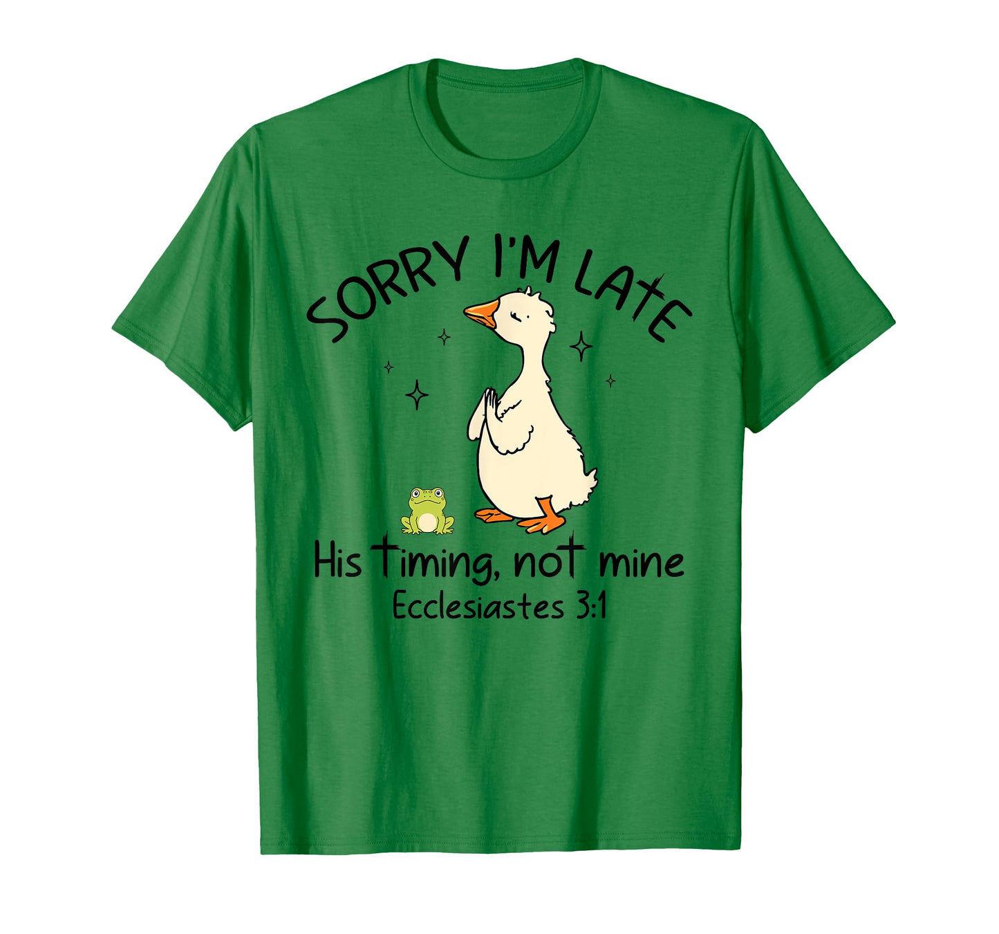 Sorry I'm Late His Timing Not Mine Funny Christian Goose T-Shirt