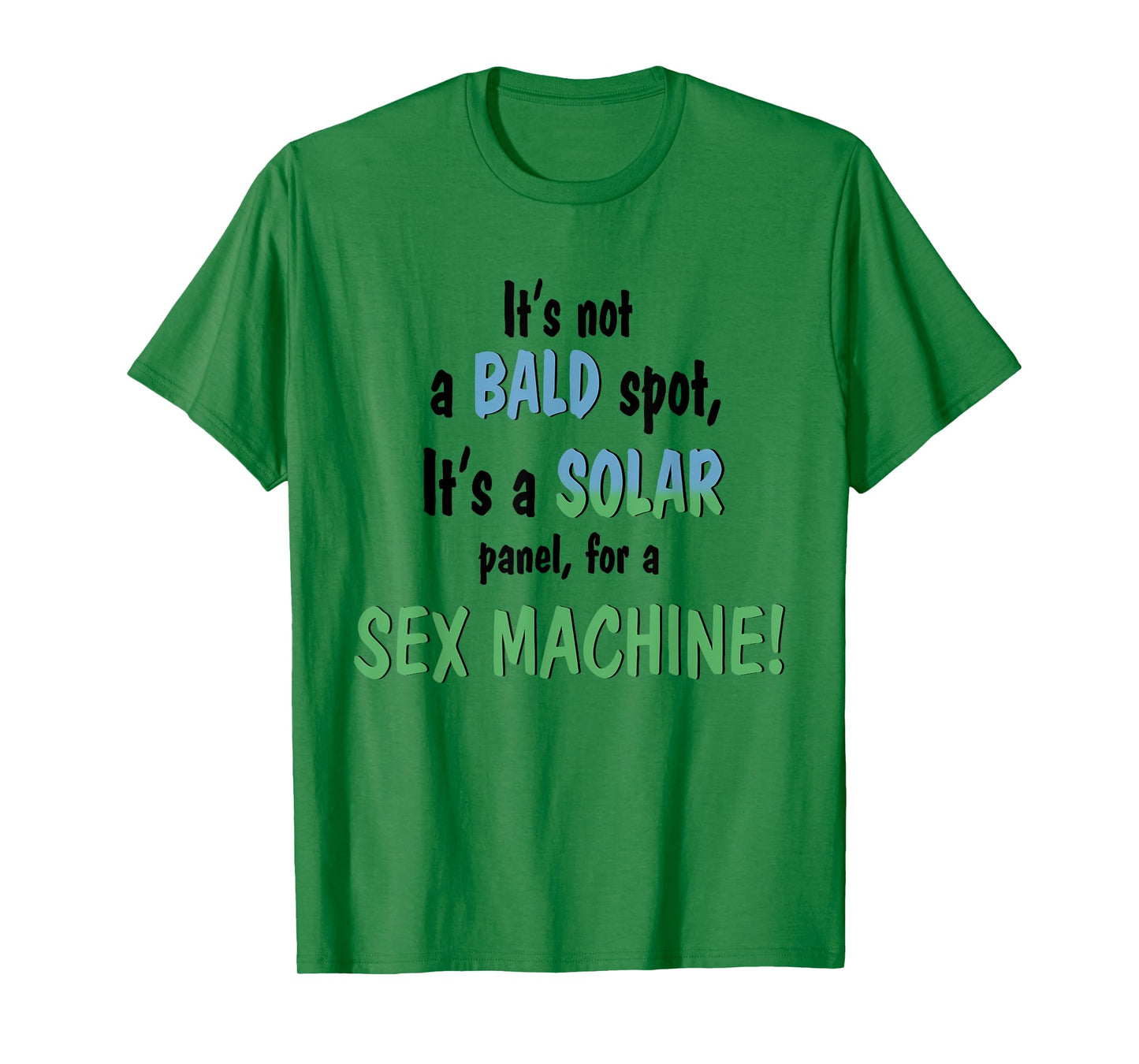 It's Not A Bald Spot It's A Solar Panel For A Sex Machine T-Shirt