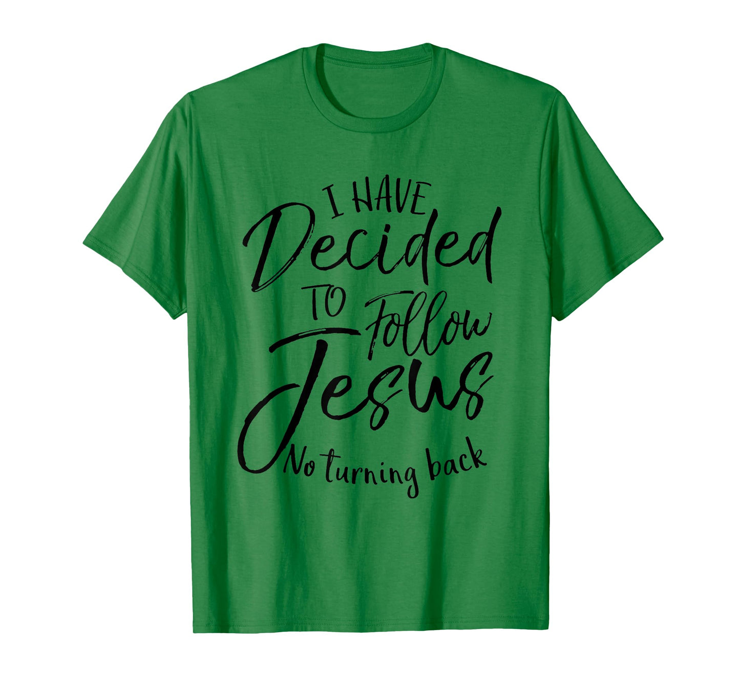 I Have Decided To Follow Jesus No Turning Back T-Shirt