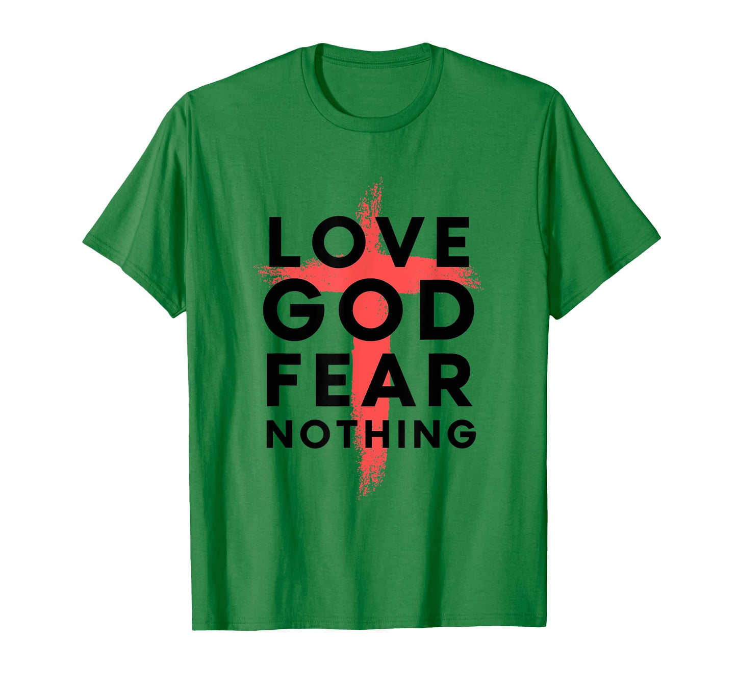 Love God Fear Nothing - Jesus Christ Cross Heart - 2 T-Shirt