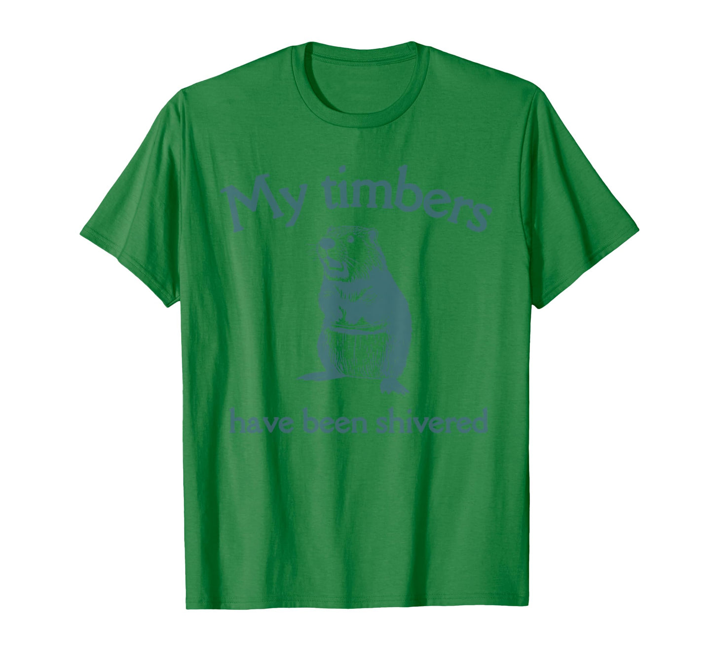 My Timbers Have Been Shivered funny design T-Shirt