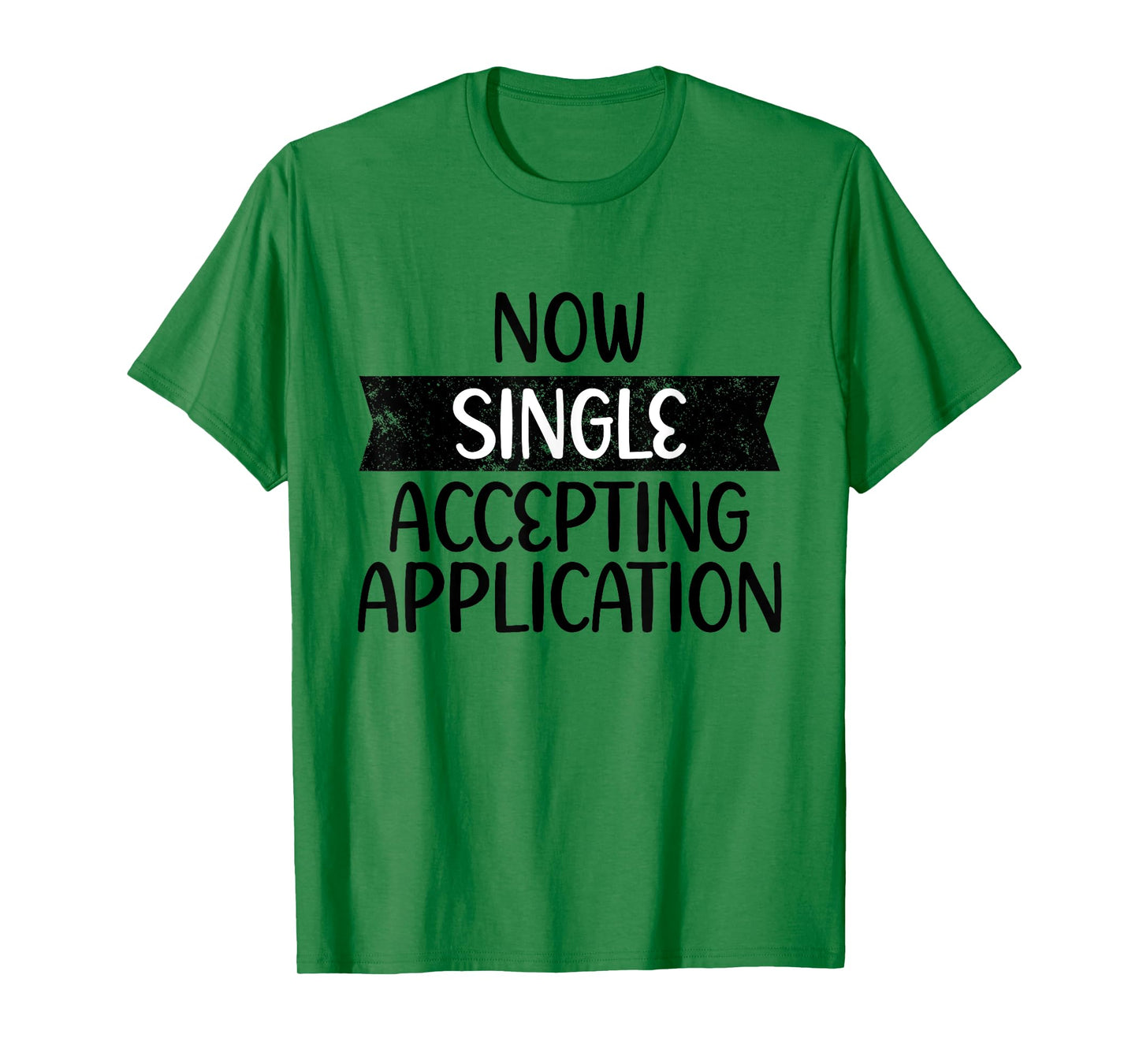 Funny Boyfriend Quote Now Single Accepting Applications T-Shirt