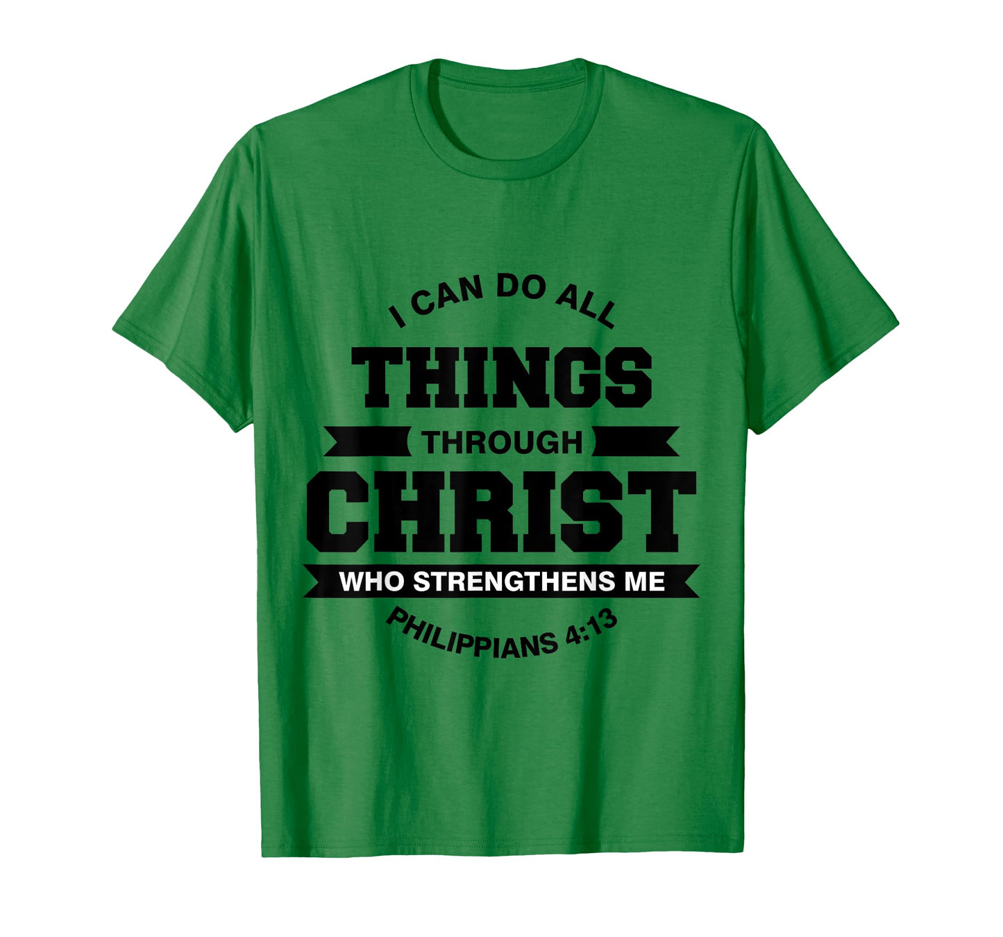 Philippians 4:13 I Can Do All Things Through Christ T-Shirt