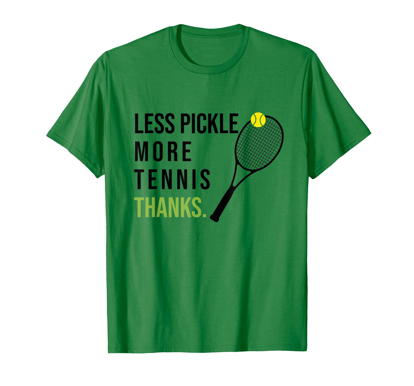 Less Pickle More Tennis Thanks Funny Tennis Player Joke Meme T-Shirt
