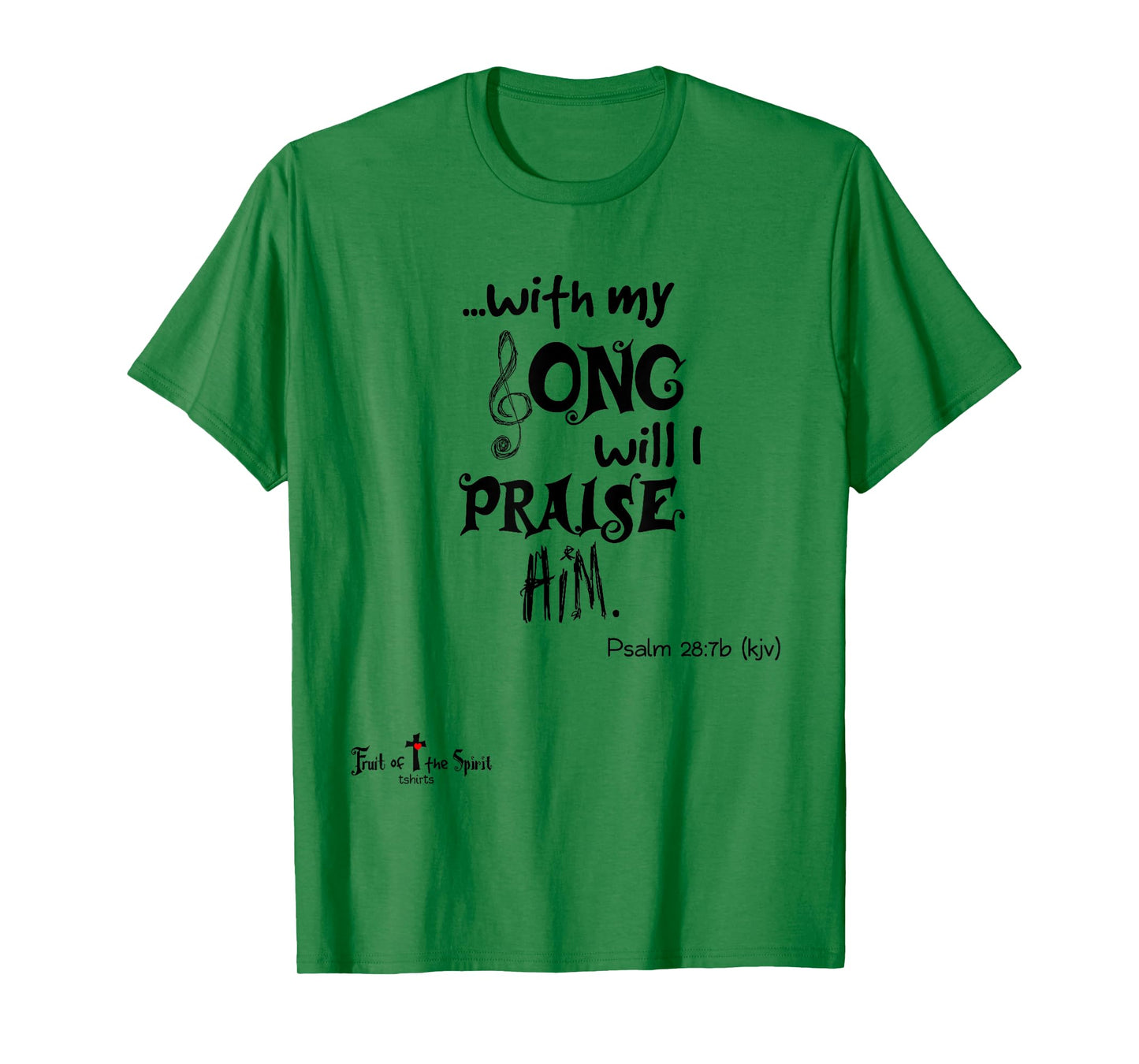 with my Song will I praise Him Psalm 28:7 Christian T-Shirt