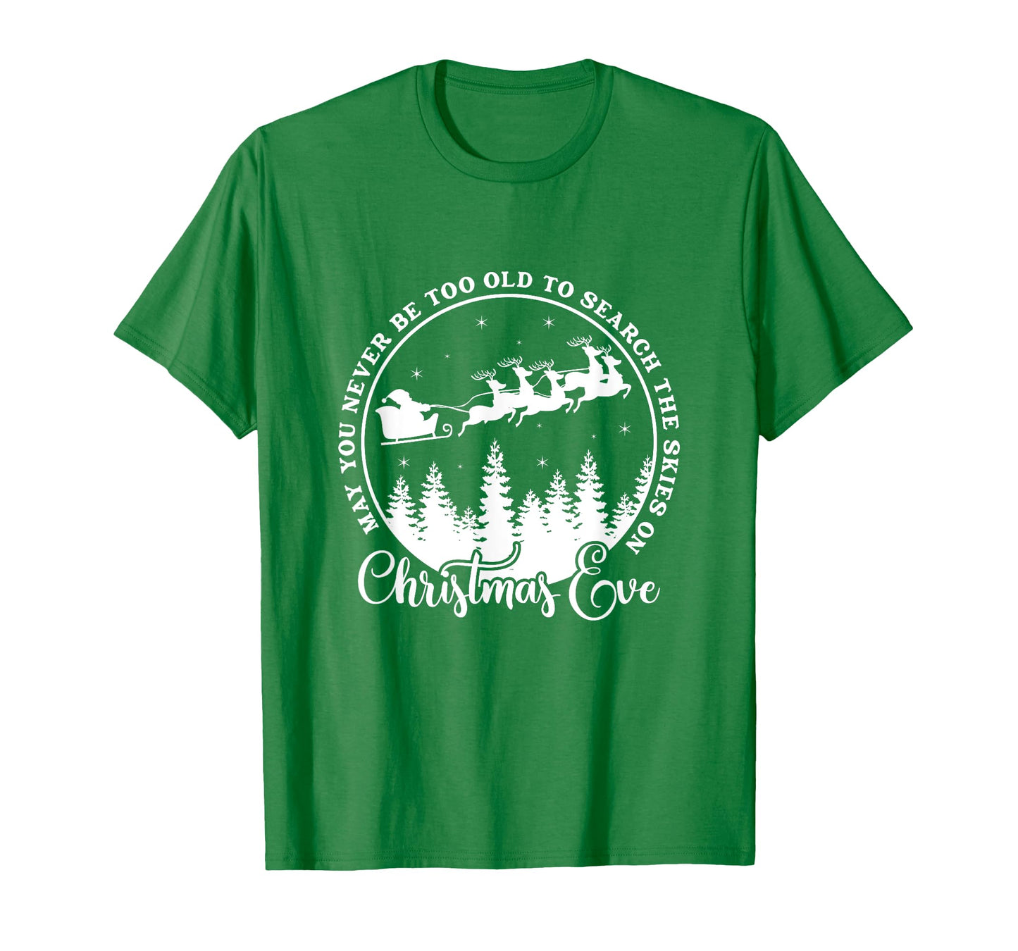 Christmas Xmas May You Never Be Too Old On Christmas Eve T-Shirt
