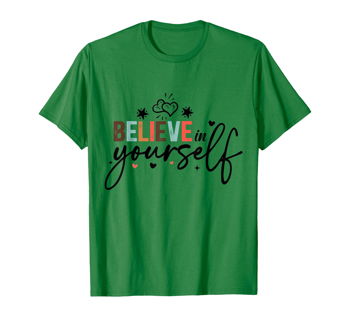 Believe In Yourself Positive Message Motivational Womens T-Shirt
