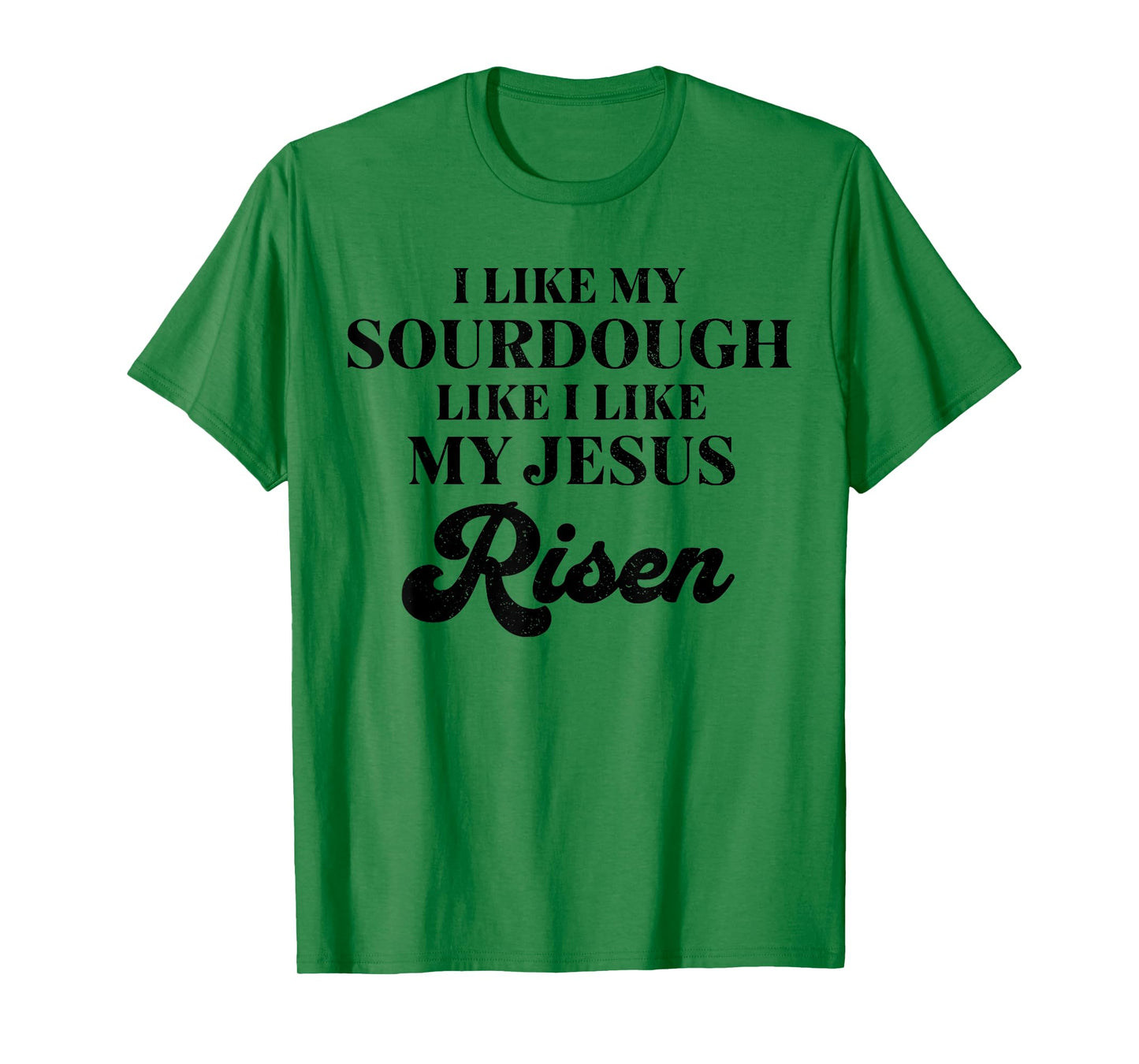 Retro I Like My Sourdough Like I Like My Jesus Risen Funny T-Shirt