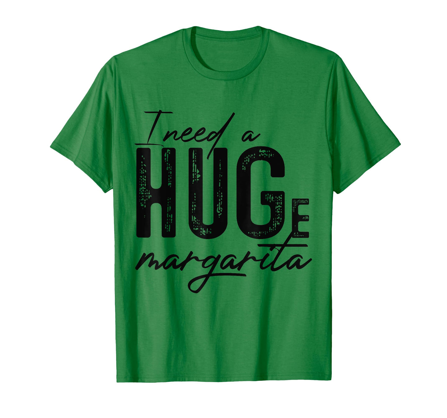 I Need A Huge Margarita Alcohol Drinking Quote Adult Humor T-Shirt